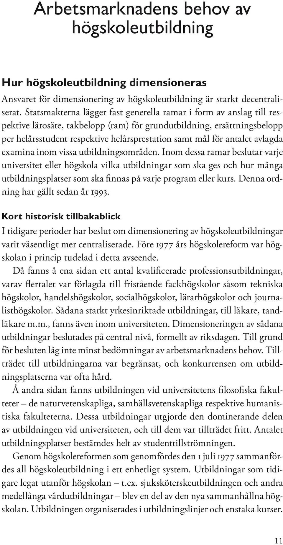 antalet avlagda examina inom vissa utbildningsområden.