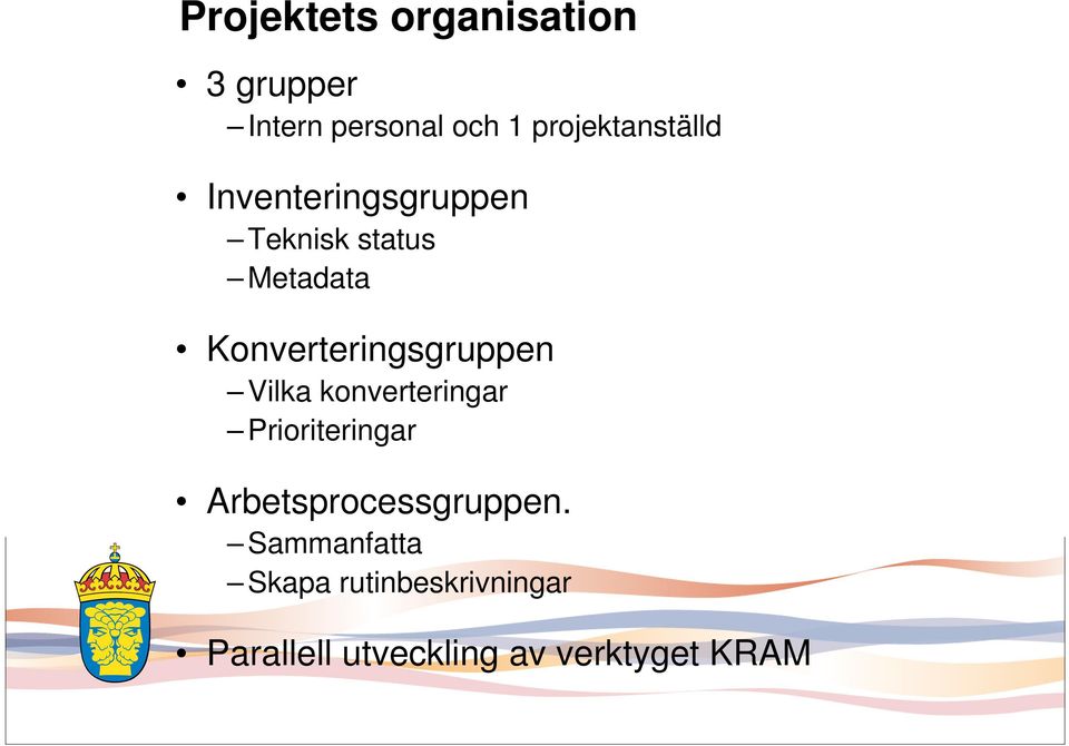 Konverteringsgruppen Vilka konverteringar Prioriteringar