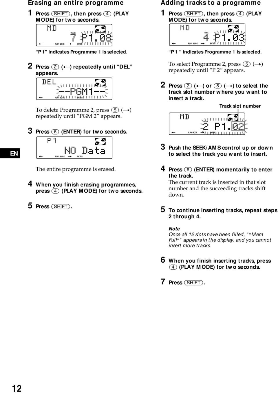 P 1 indicates Programme 1 is selected. To select Programme 2, press (5) (n) repeatedly until P 2 appears. 2 Press (2) (N) or (5) (n) to select the track slot number where you want to insert a track.