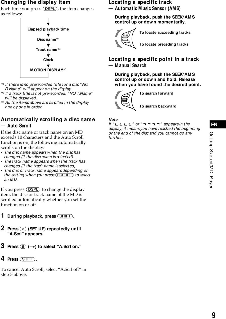 Automatically scrolling a disc name Auto Scroll If the disc name or track name on an MD exceeds 10 characters and the Auto Scroll function is on, the following automatically scrolls on the display:
