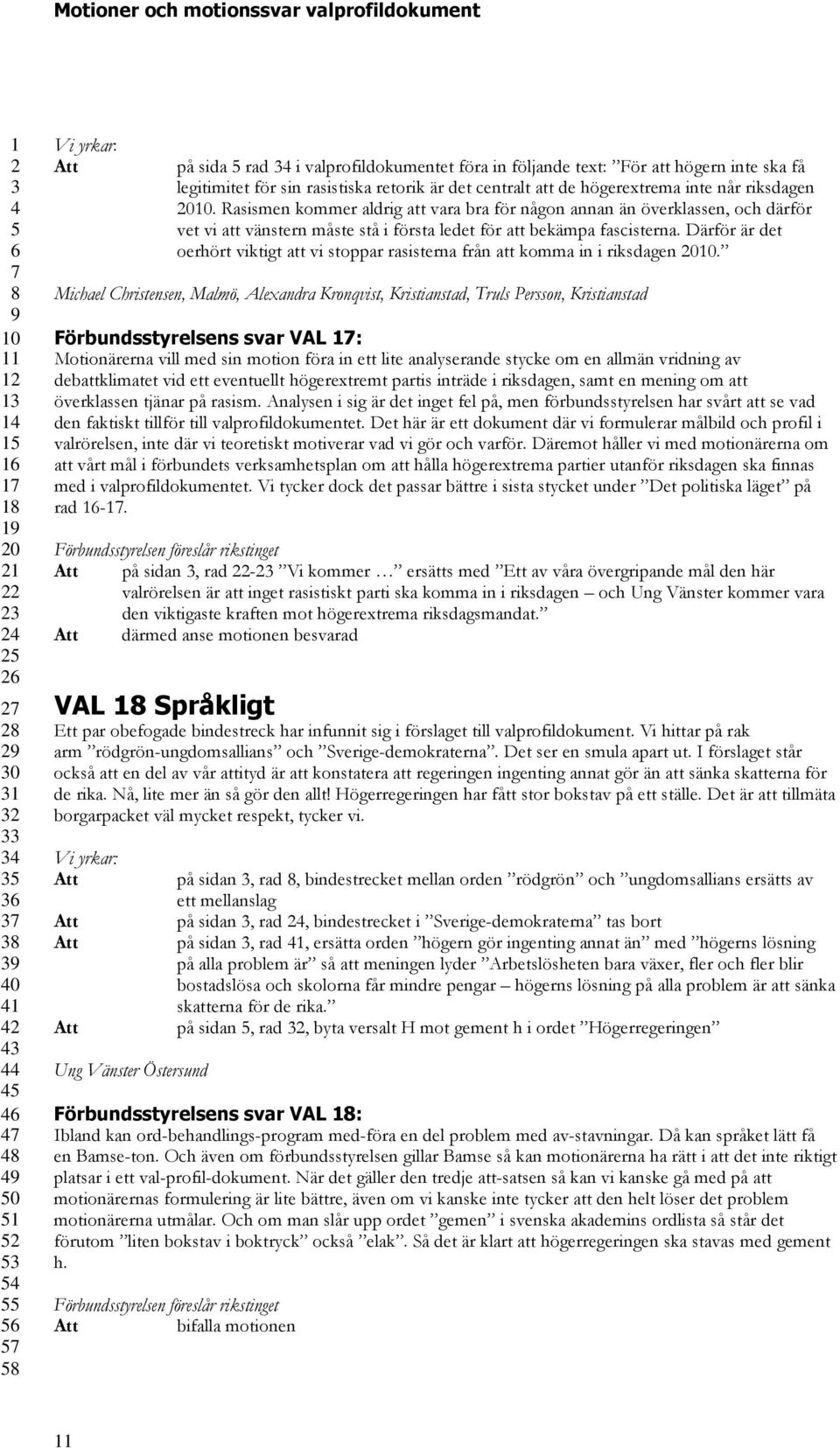 Därför är det oerhört viktigt att vi stoppar rasisterna från att komma in i riksdagen 0.