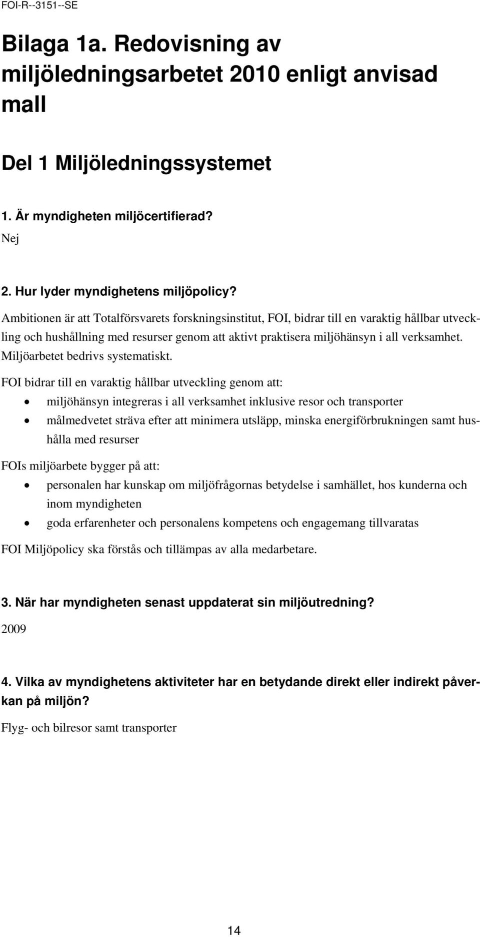 Miljöarbetet bedrivs systematiskt.