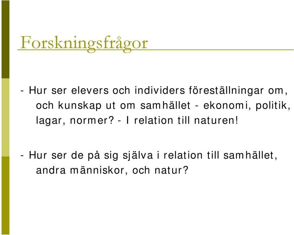 politik, lagar, normer? - I relation till naturen!