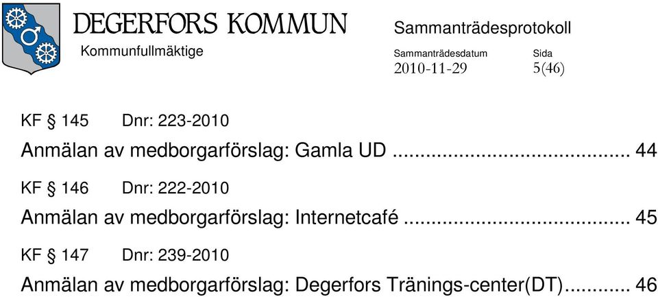 .. 44 KF 146 Dnr: 222-2010 Anmälan av medborgarförslag: