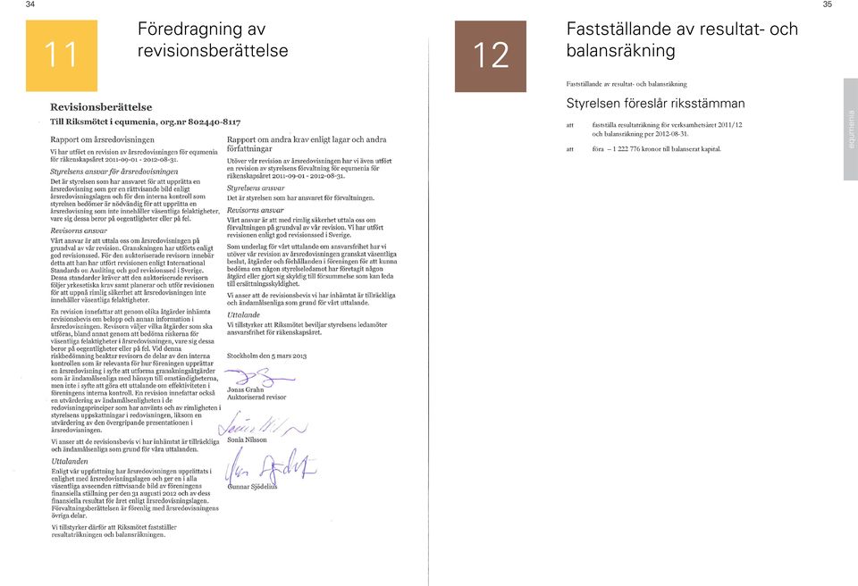 föreslår riksstämman fastställa resultaträkning för verksamhetsåret 2011/12