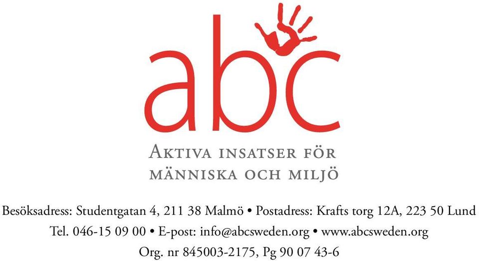 046-15 09 00 E-post: info@abcsweden.org www.
