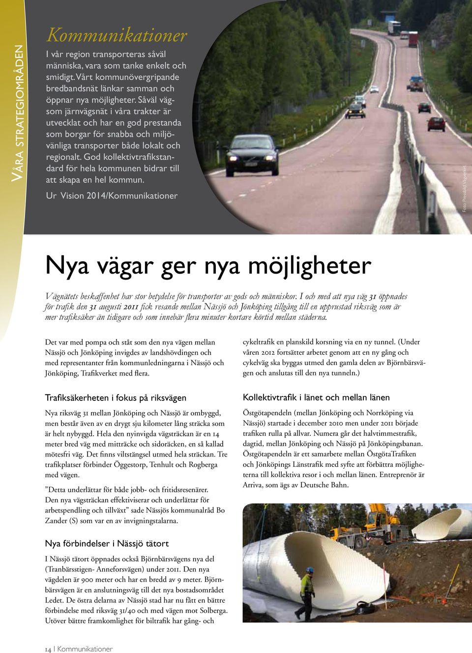 God kollektivtrafikstandard för hela kommunen bidrar till att skapa en hel kommun.