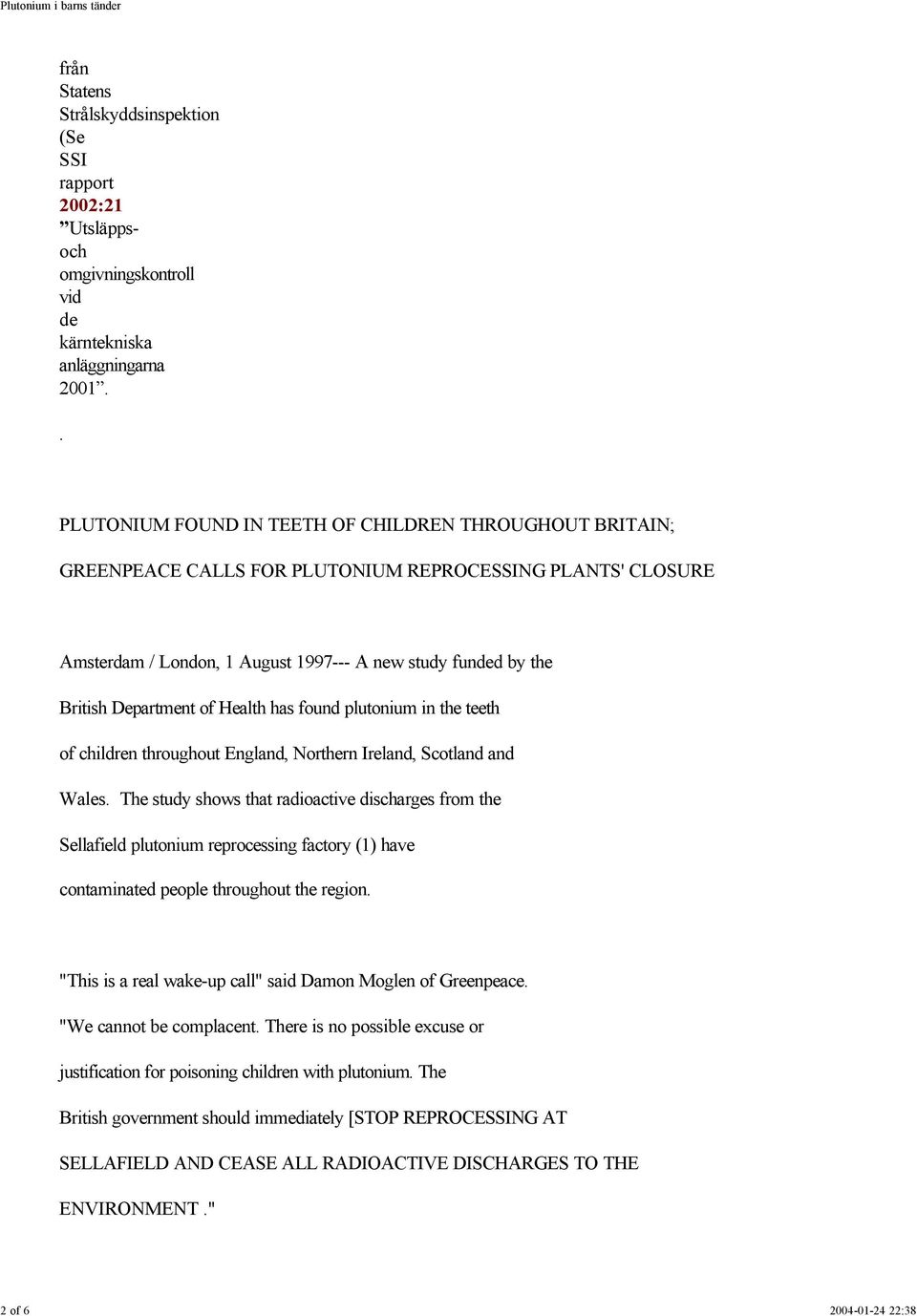 Department of Health has found plutonium in the teeth of children throughout England, Northern Ireland, Scotland and Wales.