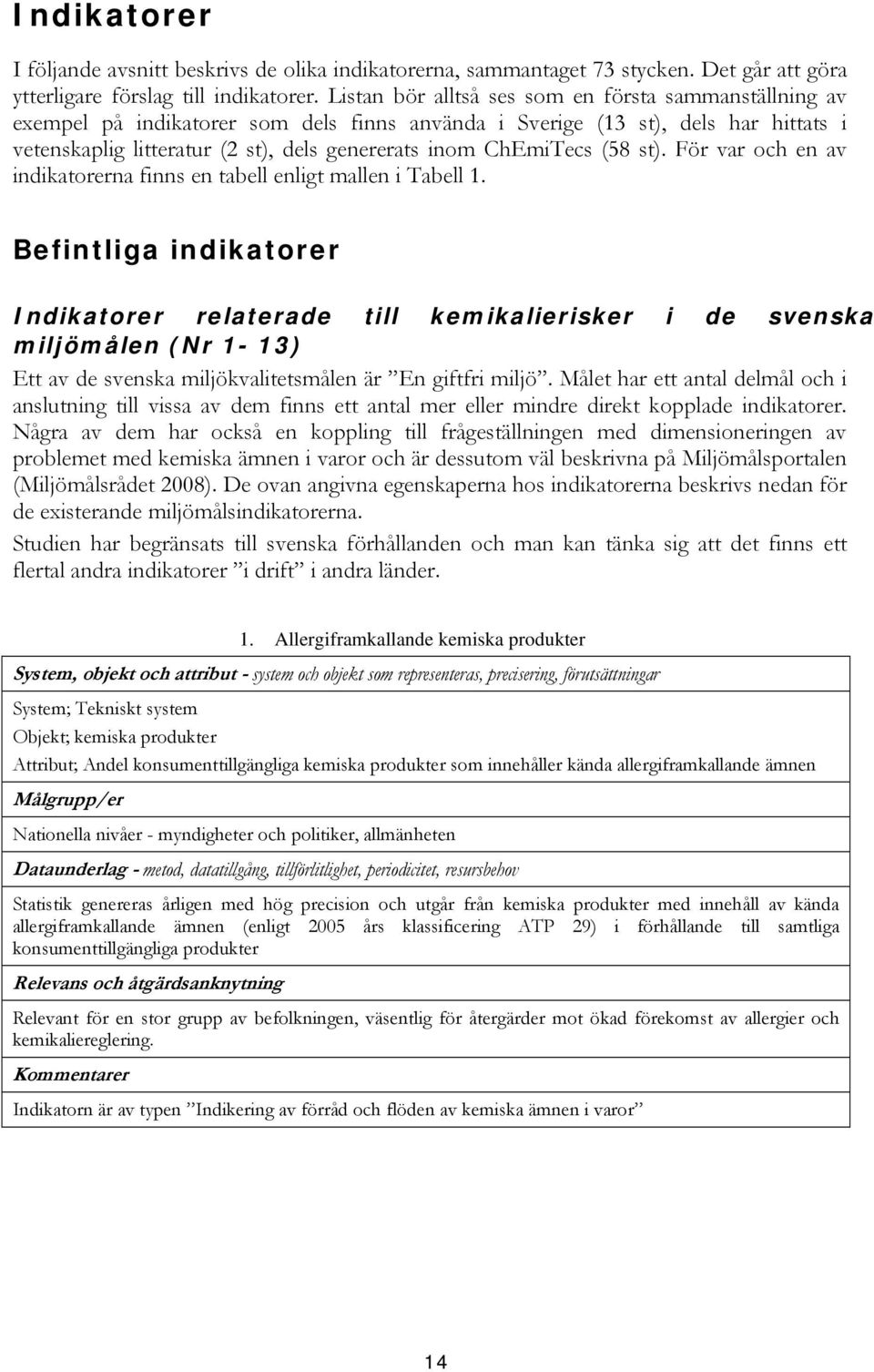 ChEmiTecs (58 st). För var och en av indikatorerna finns en tabell enligt mallen i Tabell 1.