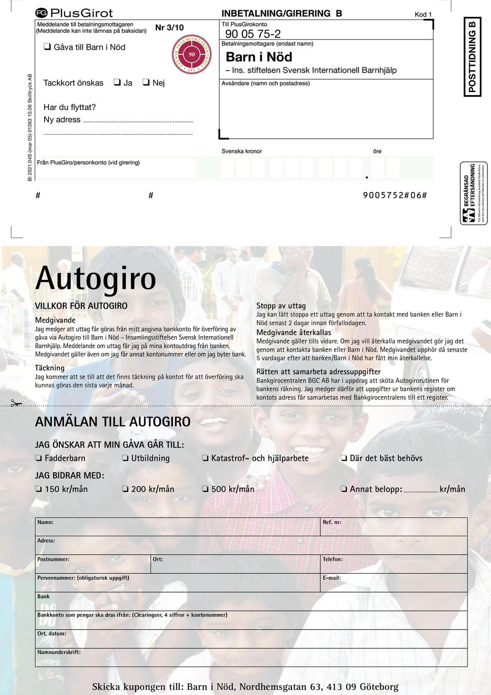 .. Ny adress......... 90 90 05 0575-2 Barn Barn i Nöd i Nöd Ins. stiftelsen Svensk Internationell Barnhjälp Ins.