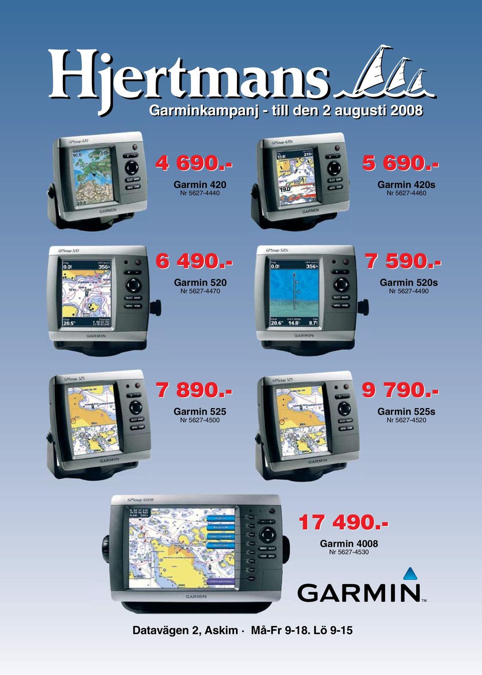 - Garmin 520 Nr 5627-4470 7 590.- Garmin 520s Nr 5627-4490 7 890.