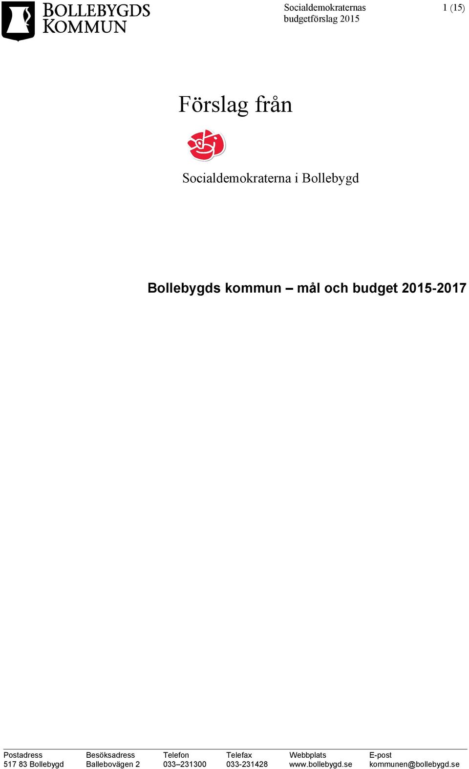 2015-2017 Postadress Besöksadress Telefon Telefax Webbplats E-post 517