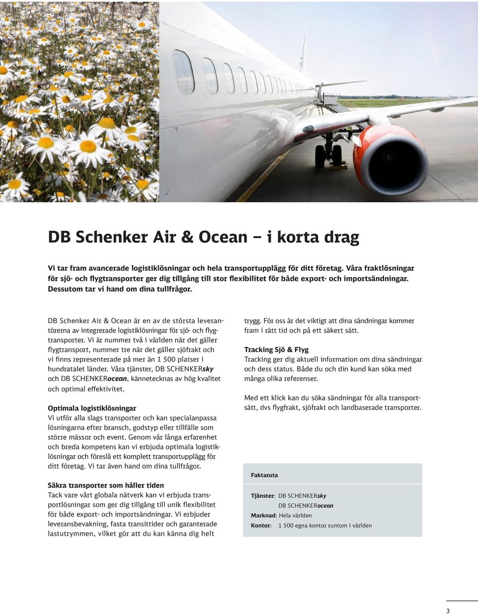 DB Schenker Air & Ocean är en av de största leverantörerna av integrerade logistiklösningar för sjö- och flygtransporter.