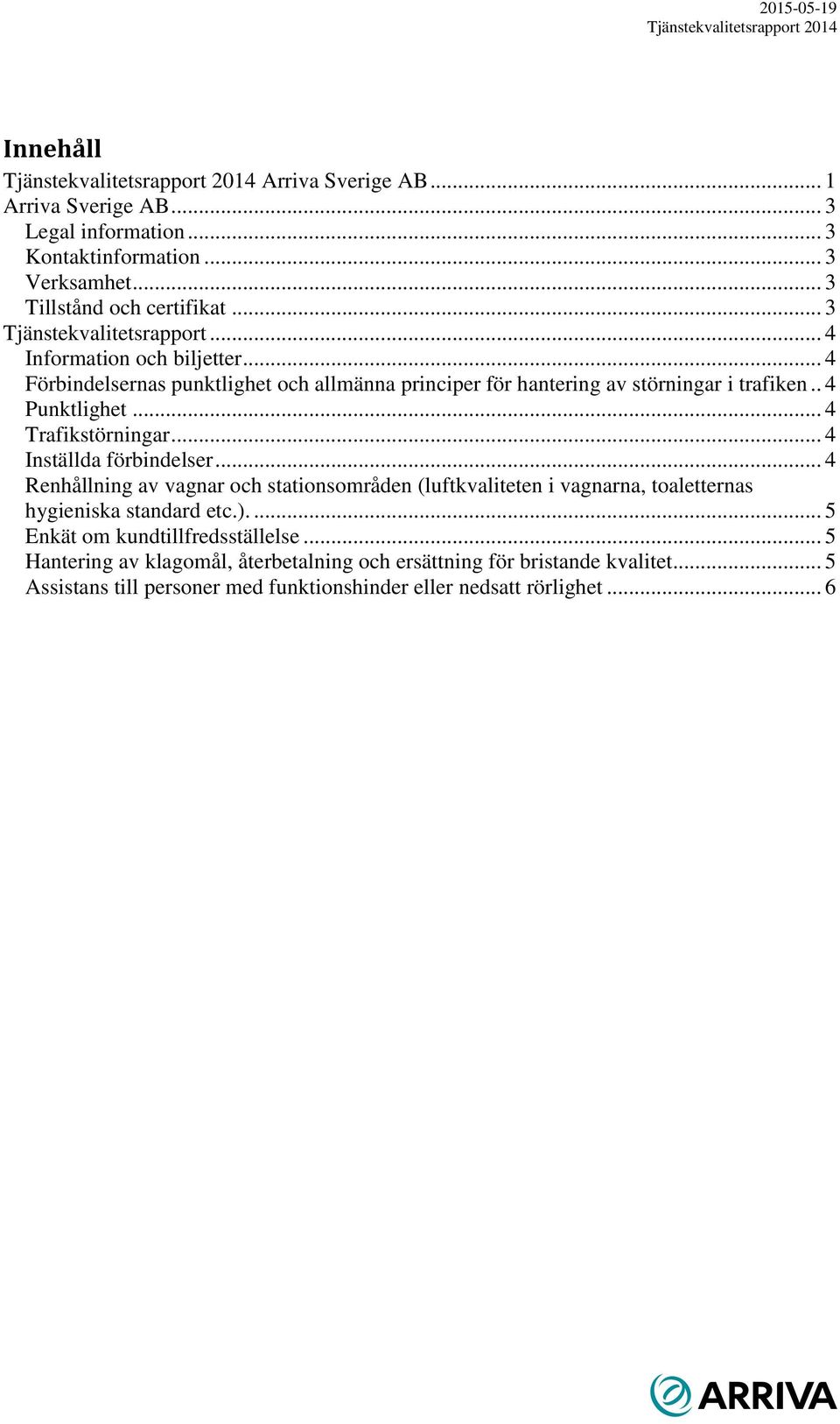 . 4 Punktlighet... 4 Trafikstörningar... 4 Inställda förbindelser.