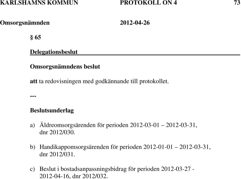 a) Äldreomsorgsärenden för perioden 2012-03-01 2012-03-31, dnr 2012/030.