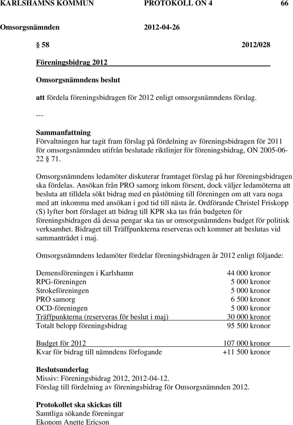 Omsorgsnämndens ledamöter diskuterar framtaget förslag på hur föreningsbidragen ska fördelas.