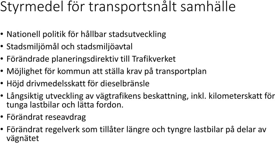 drivmedelsskatt för dieselbränsle Långsiktig utveckling av vägtrafikens beskattning, inkl.