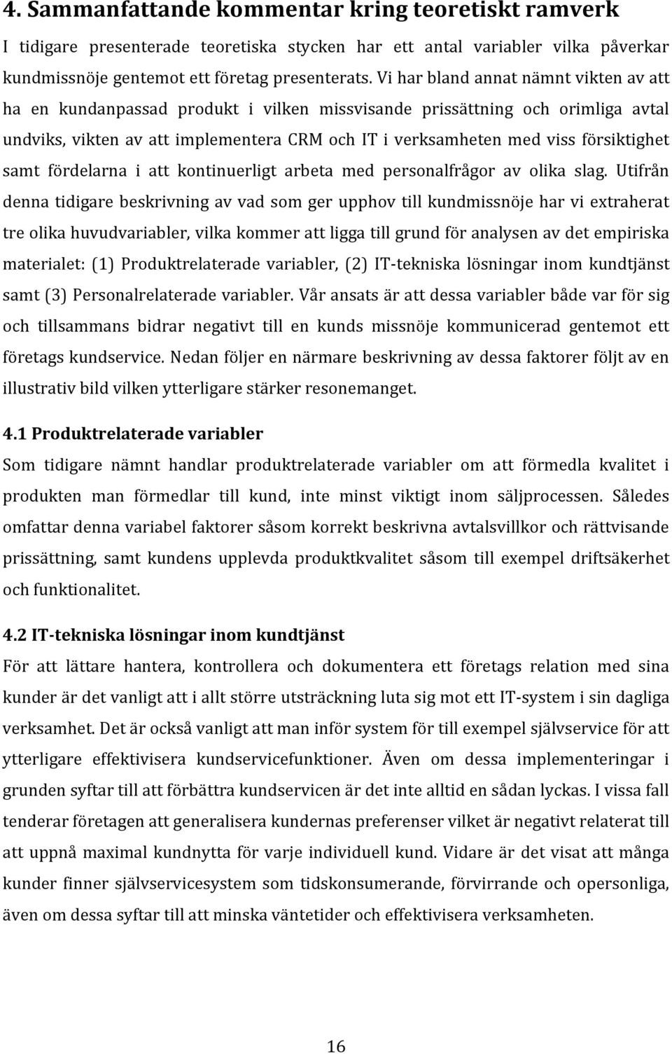 försiktighet samt fördelarna i att kontinuerligt arbeta med personalfrågor av olika slag.