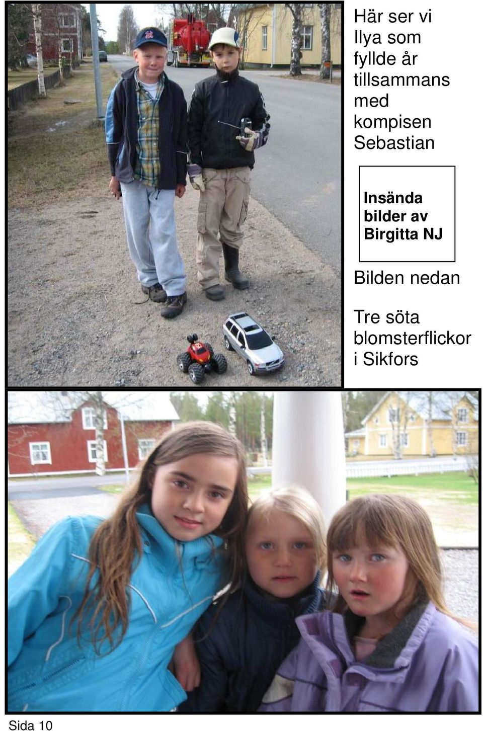 Insända bilder av Birgitta NJ Bilden