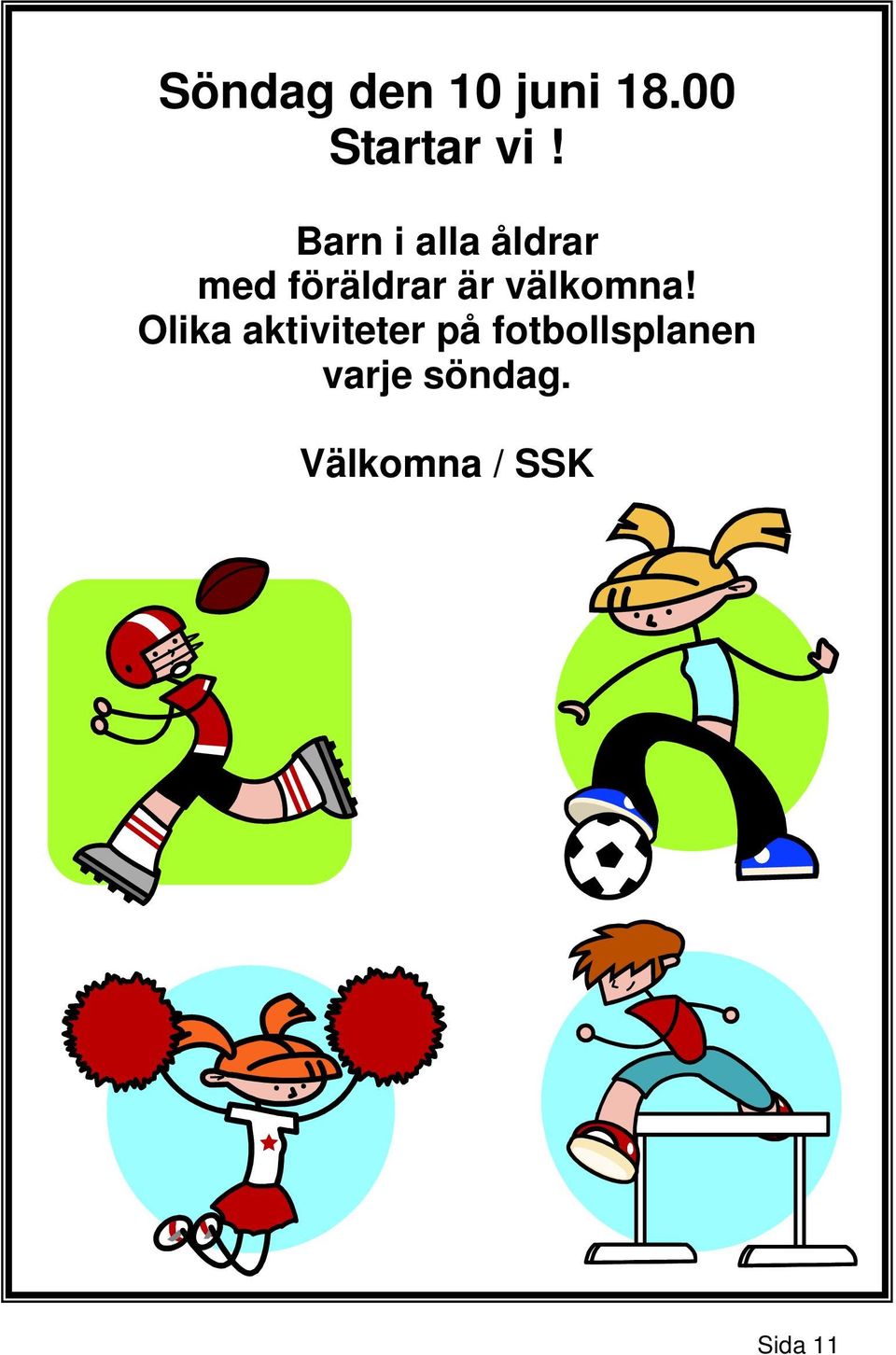 välkomna!