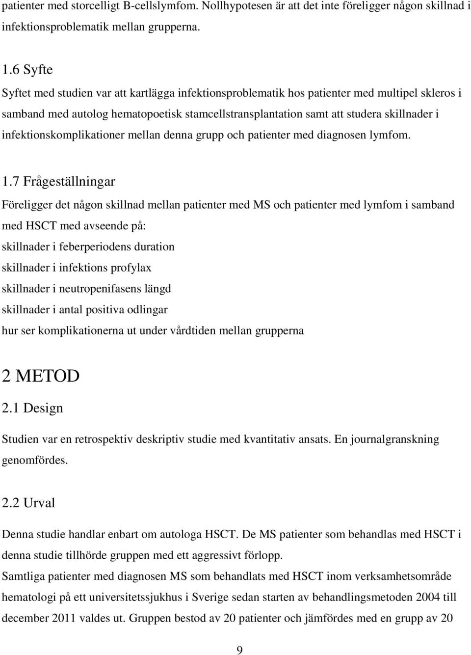 infektionskomplikationer mellan denna grupp och patienter med diagnosen lymfom. 1.