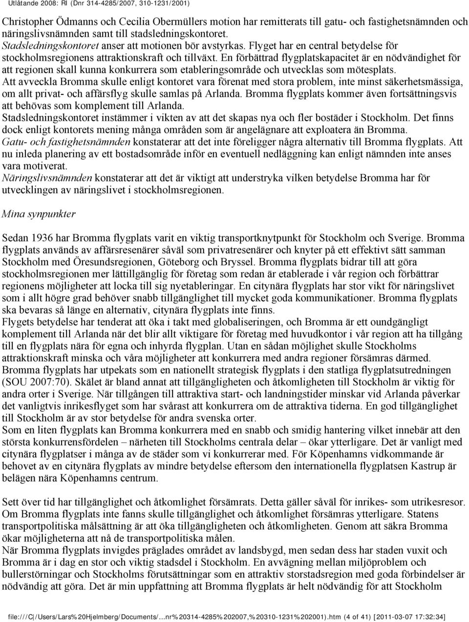 En förbättrad flygplatskapacitet är en nödvändighet för att regionen skall kunna konkurrera som etableringsområde och utvecklas som mötesplats.