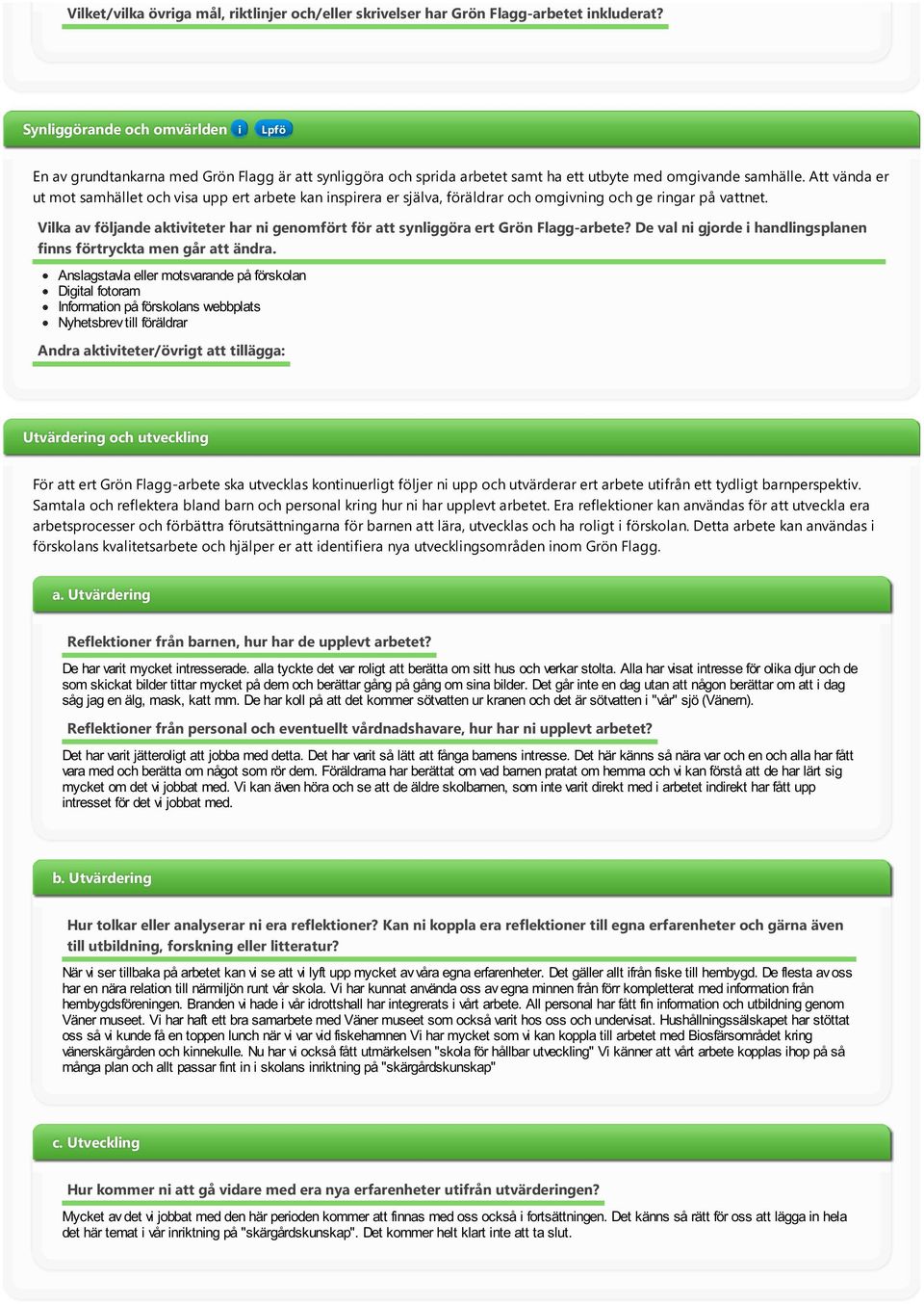 Att vända er ut mot samhället och vsa upp ert arbete kan nsprera er själva, föräldrar och omgvnng och ge rngar på vattnet.