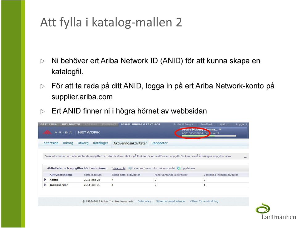 För att ta reda på ditt ANID, logga in på ert Ariba
