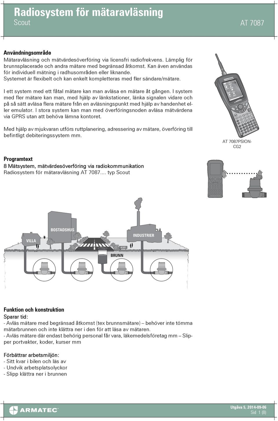 I ett system med ett fåtal mätare kan man avläsa en mätare åt gången.