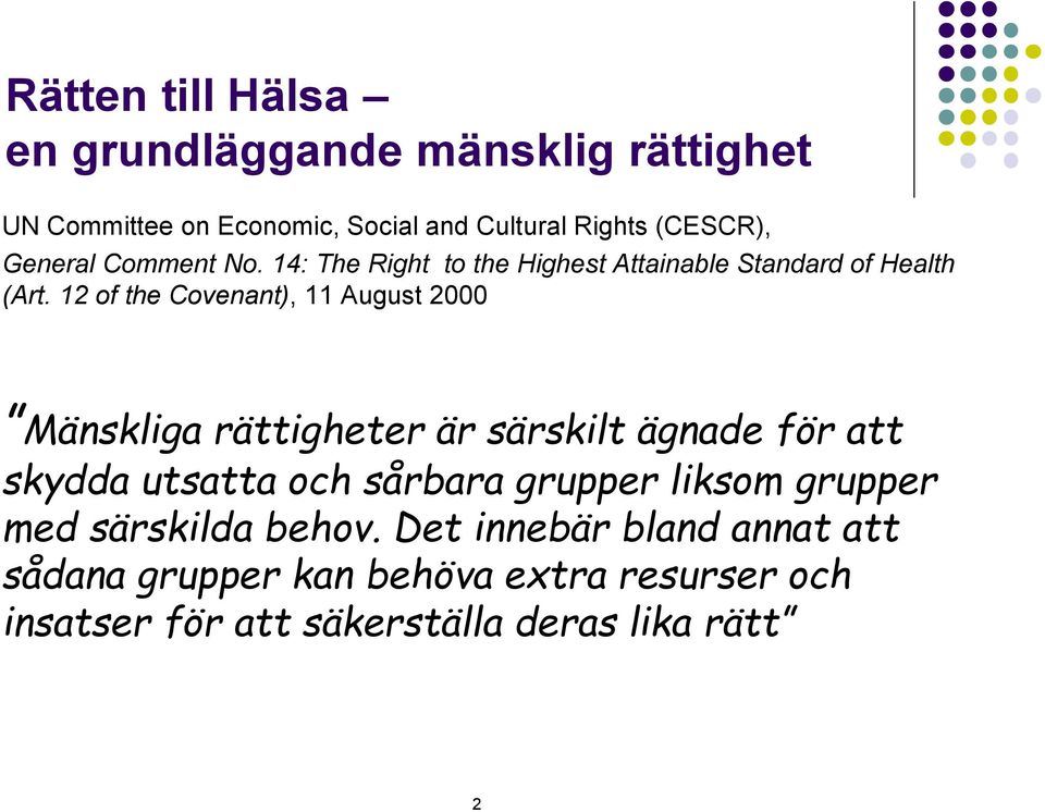 12 of the Covenant), 11 August 2000 Mänskliga rättigheter är särskilt ägnade för att skydda utsatta och sårbara