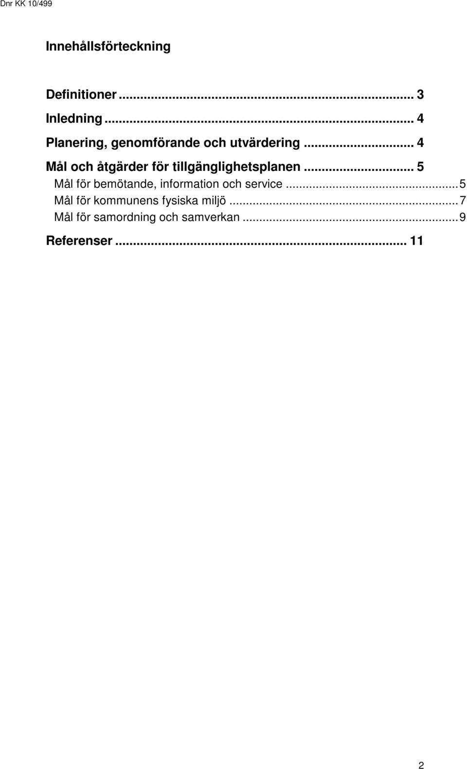 .. 4 Mål och åtgärder för tillgänglighetsplanen.