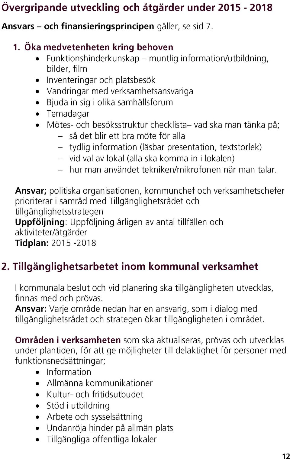 Temadagar Mötes- och besöksstruktur checklista vad ska man tänka på; så det blir ett bra möte för alla tydlig information (läsbar presentation, textstorlek) vid val av lokal (alla ska komma in i