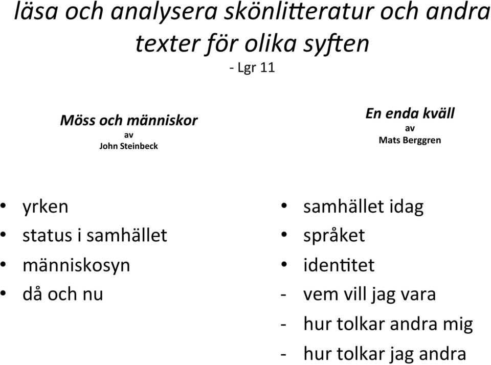 yrken status i samhället människosyn då och nu samhället idag språket