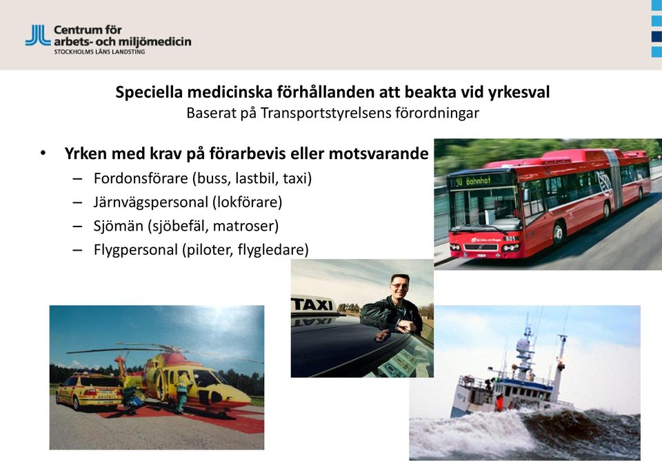 motsvarande Fordonsförare (buss, lastbil, taxi) Järnvägspersonal