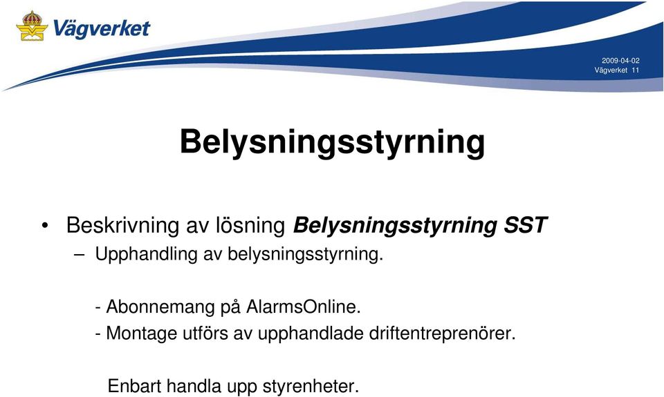 - Abonnemang på AlarmsOnline.