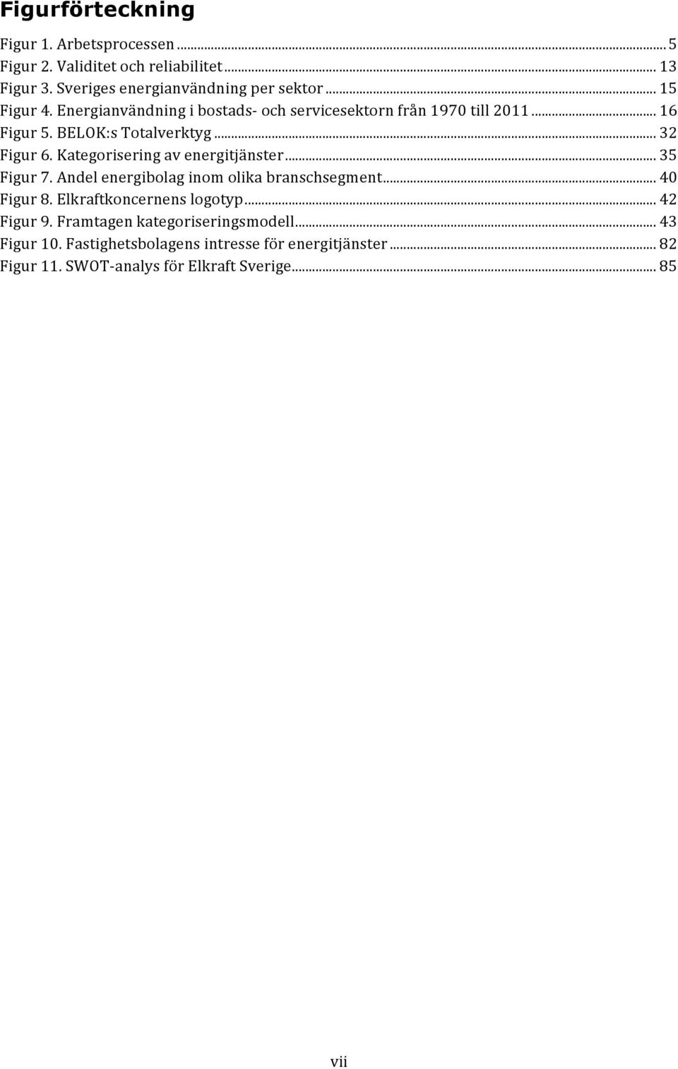 Kategoriseringavenergitjänster...35, Figur7.Andelenergibolaginomolikabranschsegment...40, Figur8.Elkraftkoncernenslogotyp.