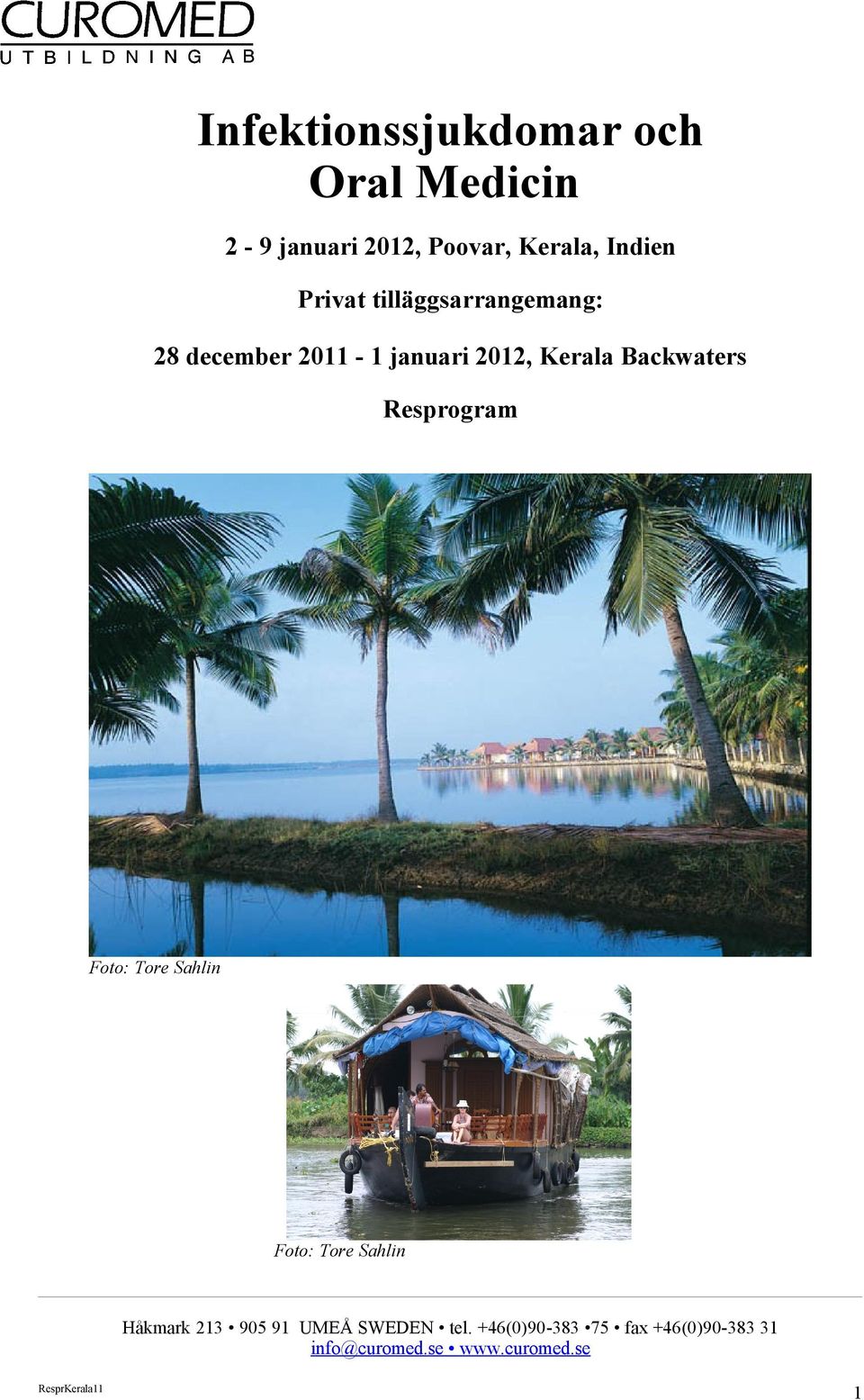 januari 2012, Kerala Backwaters Resprogram Håkmark 213 905 91 UMEÅ