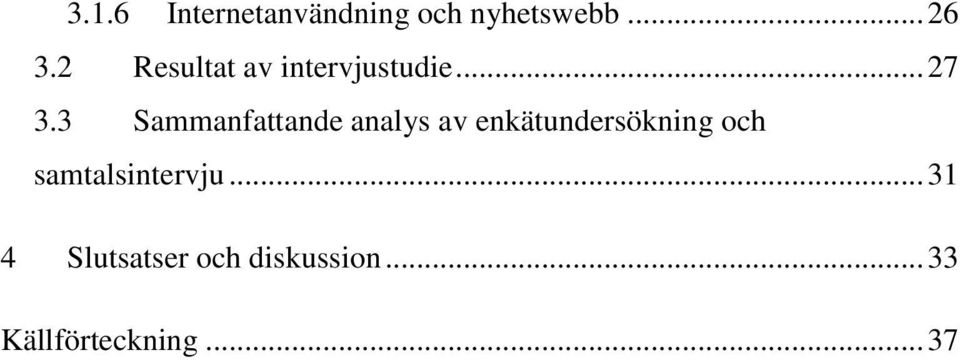 3 Sammanfattande analys av enkätundersökning och