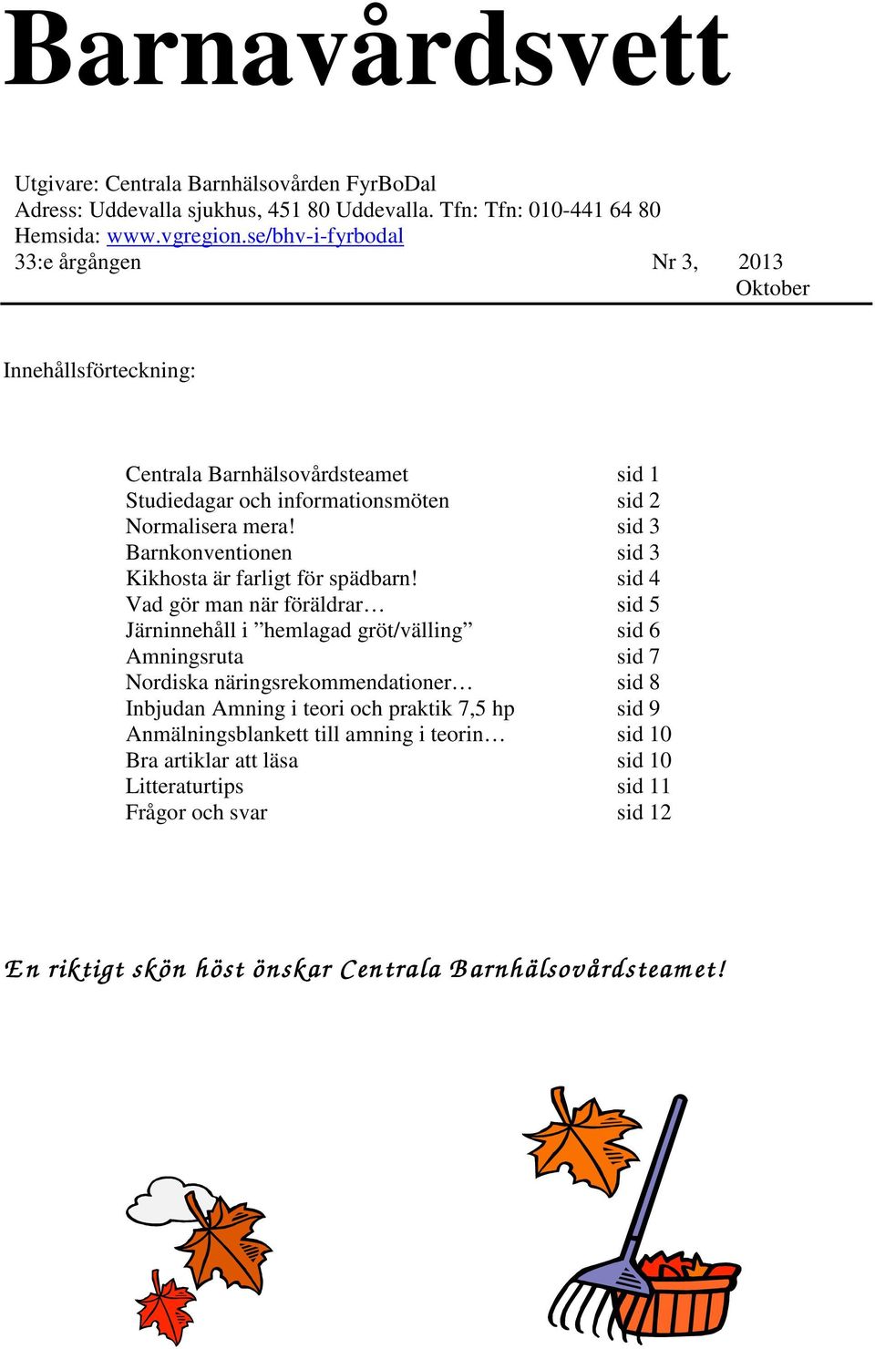 sid 3 Barnkonventionen sid 3 Kikhosta är farligt för spädbarn!