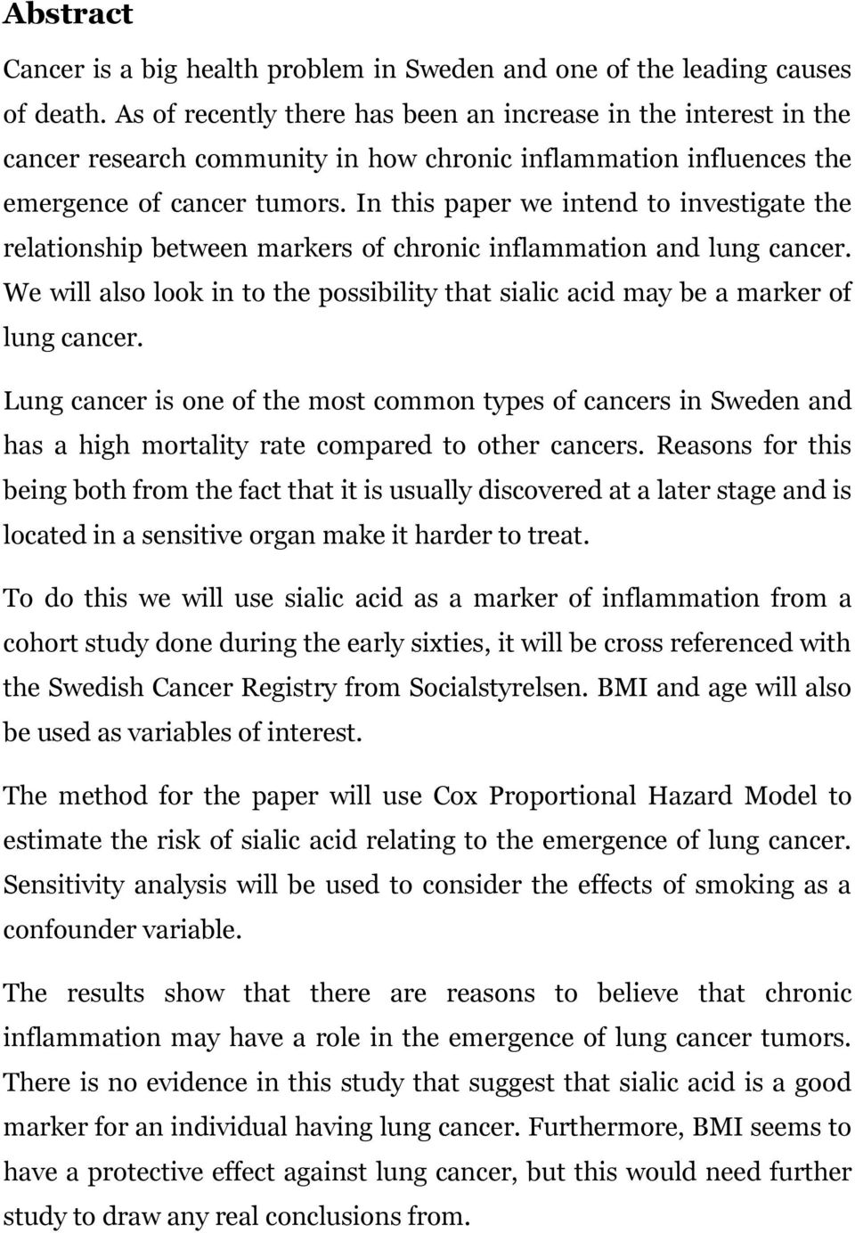 In this paper we intend to investigate the relationship between markers of chronic inflammation and lung cancer.