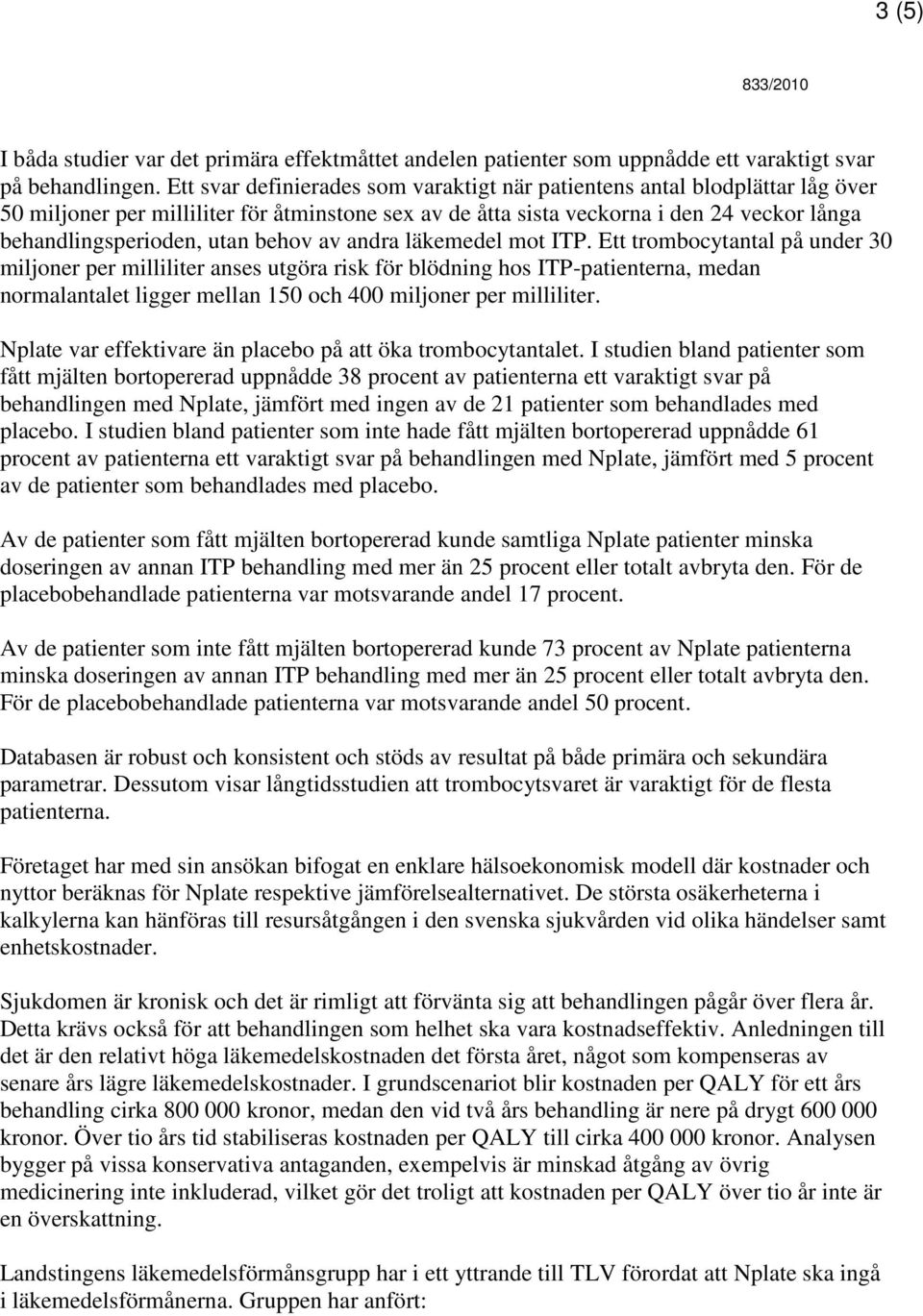 behov av andra läkemedel mot ITP.