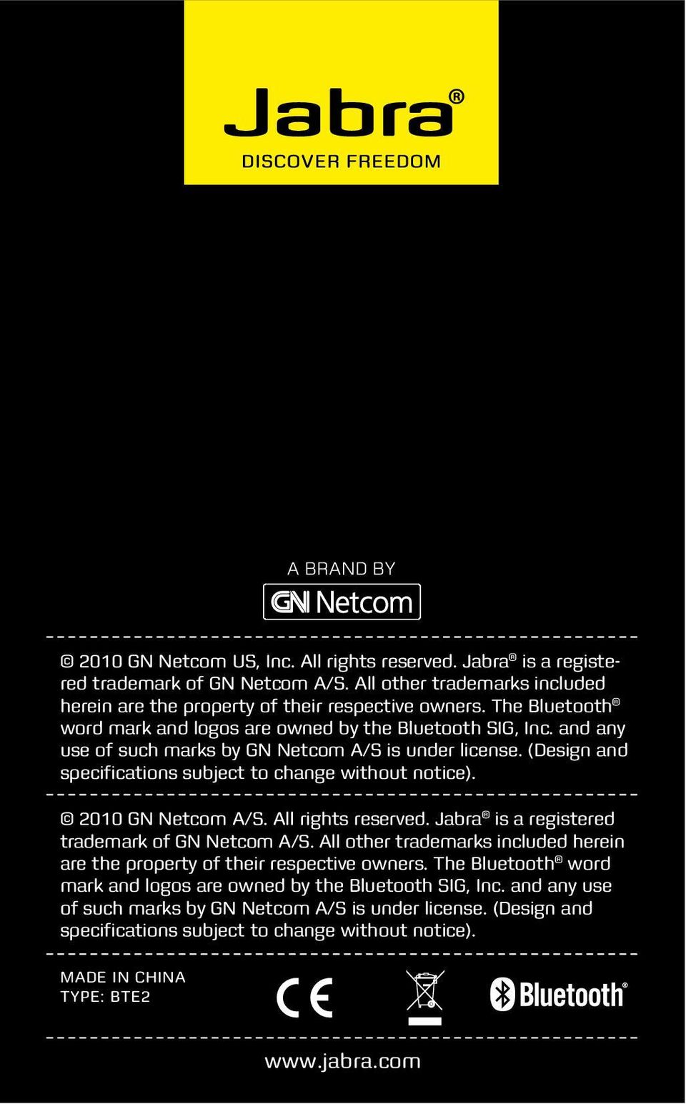 2010 GN Netcom A/S. All rights reserved. Jabra is a registered trademark of GN Netcom A/S. All other trademarks included herein are the property of their respective owners.