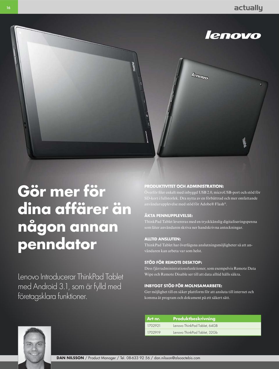 ÄKTA PENNUPPLEVELSE: ThinkPad Tablet levereras med en tryckkänslig digitaliseringspenna som låter användaren skriva ner handskrivna anteckningar.