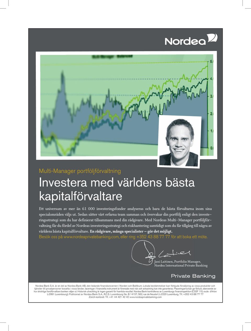 Med Nordeas Multi-Manager portföljförvaltning får du fördel av Nordeas investeringsstrategi och riskhantering samtidigt som du får tillgång till några av världens bästa kapitalförvaltare.