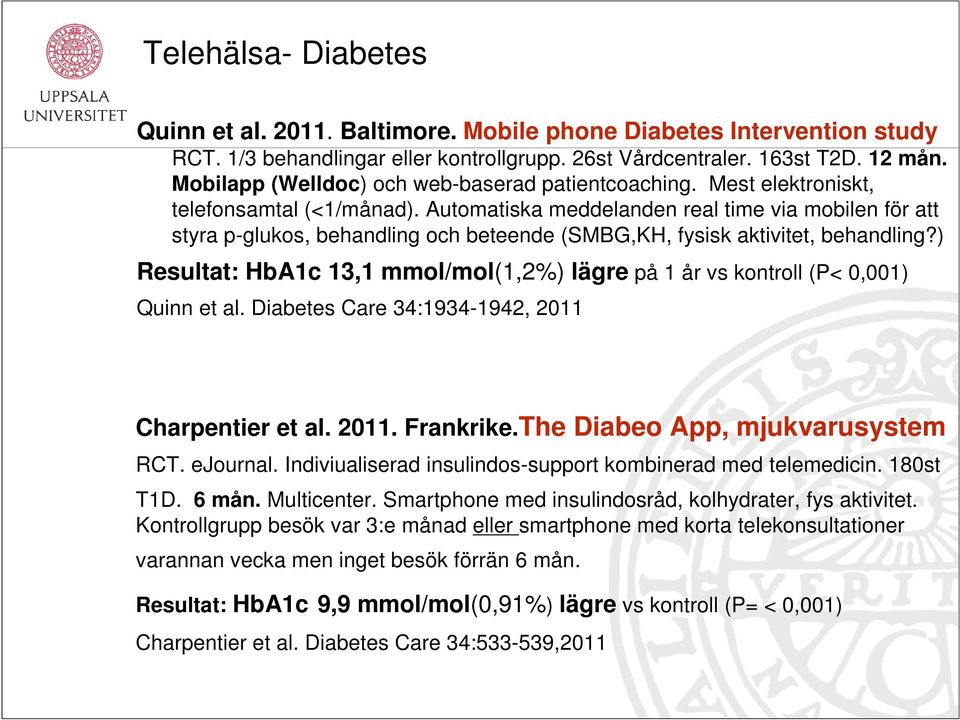 Automatiska meddelanden real time via mobilen för att styra p-glukos, behandling och beteende (SMBG,KH, fysisk aktivitet, behandling?