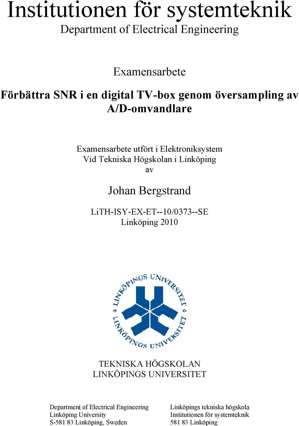 Bergstrand LiTH-ISY-EX-ET--10/0373--SE Linköping 2010 TEKNISKA HÖGSKOLAN LINKÖPINGS UNIVERSITET Department of Electrical