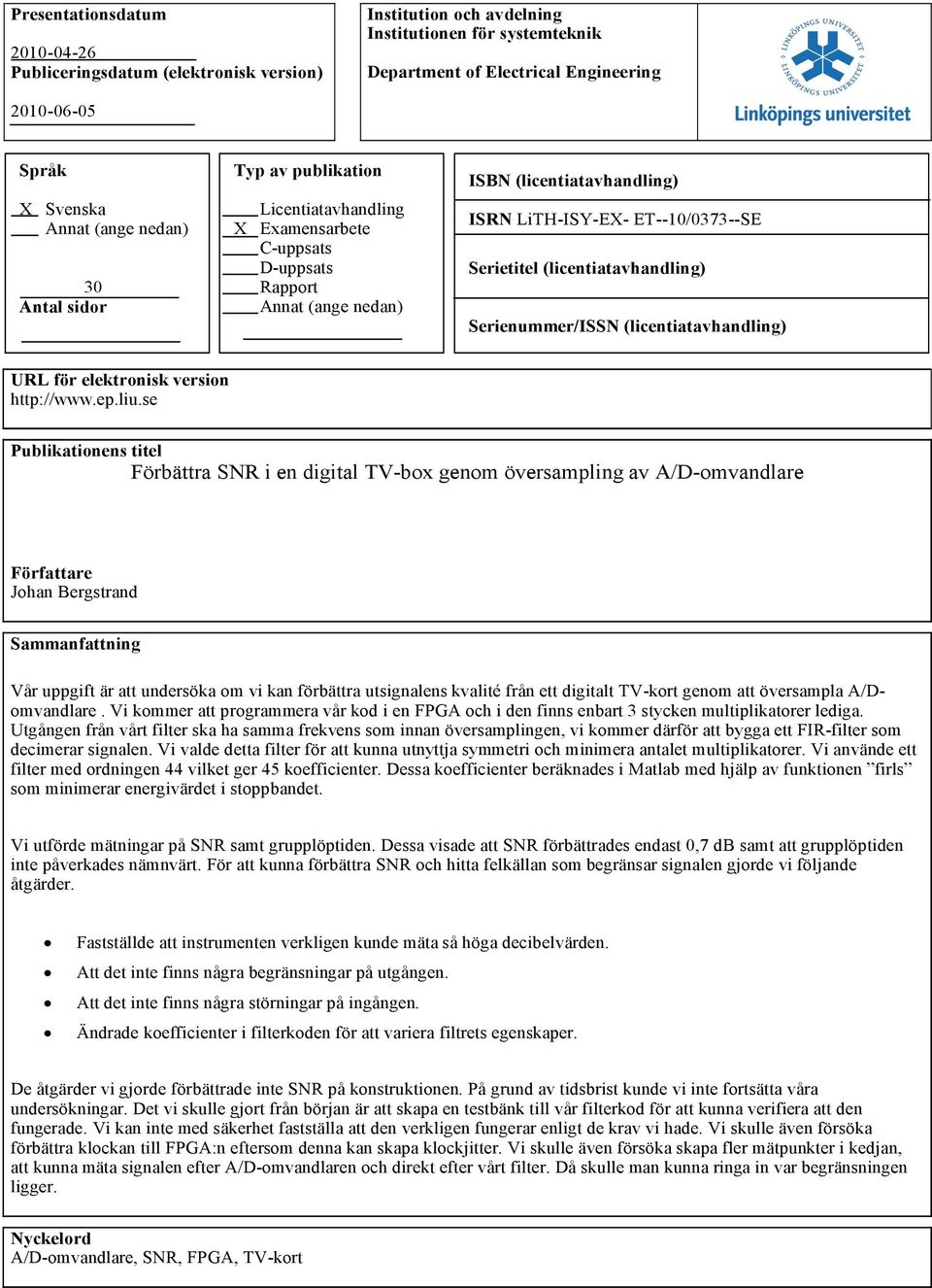 Serietitel (licentiatavhandling) Serienummer/ISSN (licentiatavhandling) URL för elektronisk version http://www.ep.liu.