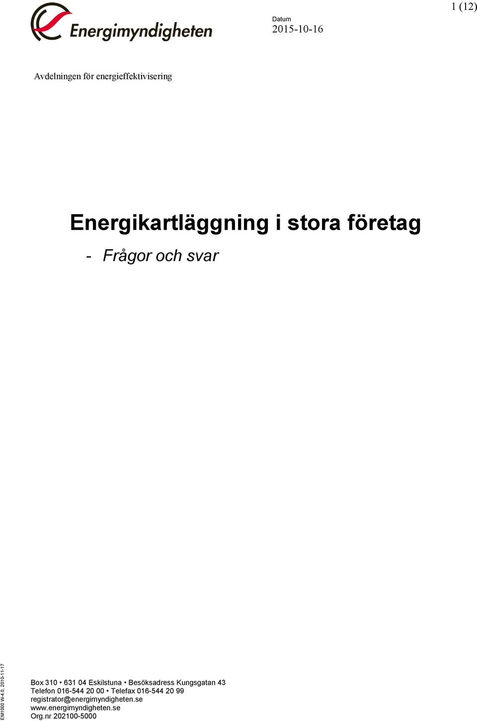 Energikartläggning i stora företag - Frågor och svar Box 310 631 04 Eskilstuna