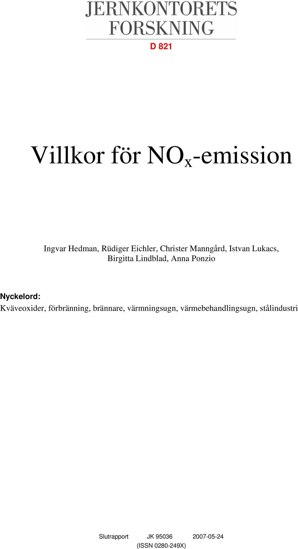Nyckelord: Kväveoxider, förbränning, brännare, värmningsugn,