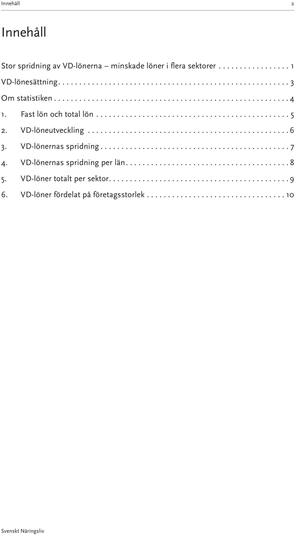 VD-löneutveckling... 6 3. VD-lönernas spridning... 7 4.